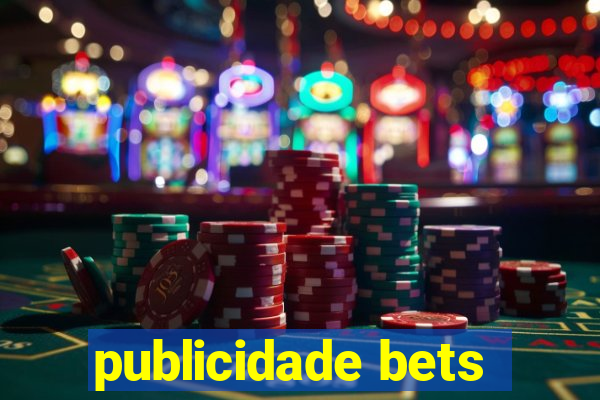 publicidade bets